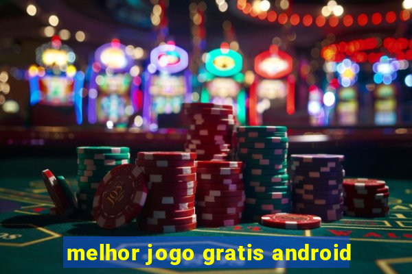 melhor jogo gratis android